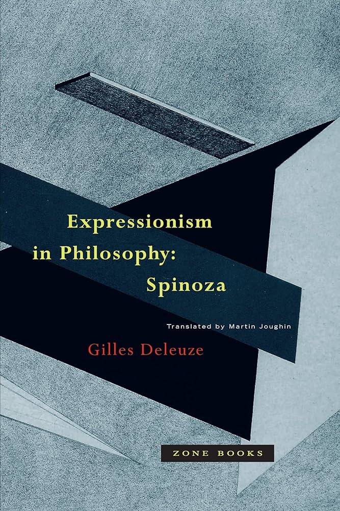 Expressionism in Philosophy: Spinoza: Deleuze, Gilles